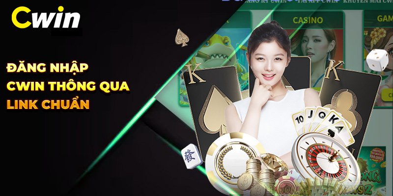 Vì sao phải đăng nhập Cwin online qua link?